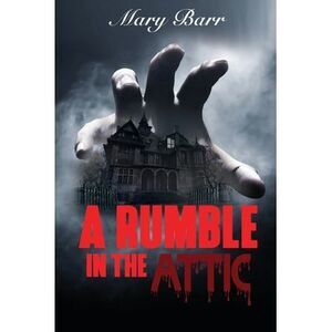 A Rumble in the Attic -- Mary Barr